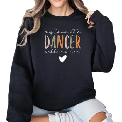 My Favorite Dancer Calls Me Mom Sweatshirt, Dance Sweatshirt For Women 2D0493