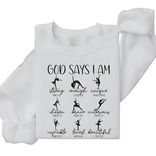 God Says I Am Ballet Dance Sweatshirt, Bible Verse Dance Sweatshirt 2D0494