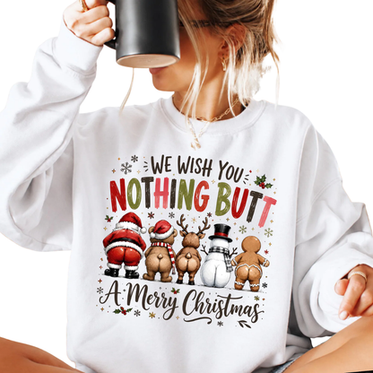 We Wish You Nothing Butt A Merry Christmas Sweatshirt, Funny Christmas Sweatshirt For Men Women 2D1233