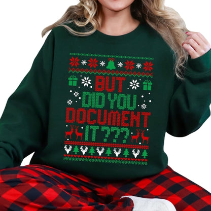 But Did You Document It Xmas Sweatshirt, Funny Office Christmas Sweatshirt 2D0728
