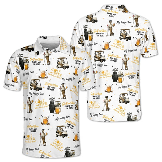 Golf And Beer That's Why I'm Here Golf Men Polo Shirt, Funny Beer Golf Shirts GZ0195