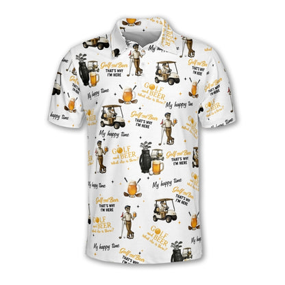 Golf And Beer That's Why I'm Here Golf Men Polo Shirt, Funny Beer Golf Shirts GZ0195