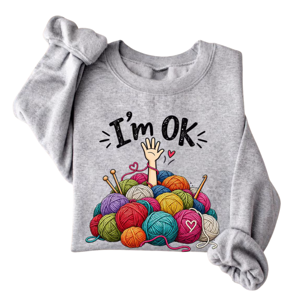 I'm Ok Funny Crochet Sweatshirt For Women, Funny Knitting Sweatshirt 2D1121