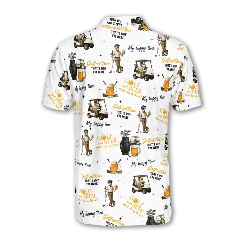 Golf And Beer That's Why I'm Here Golf Men Polo Shirt, Funny Beer Golf Shirts GZ0195