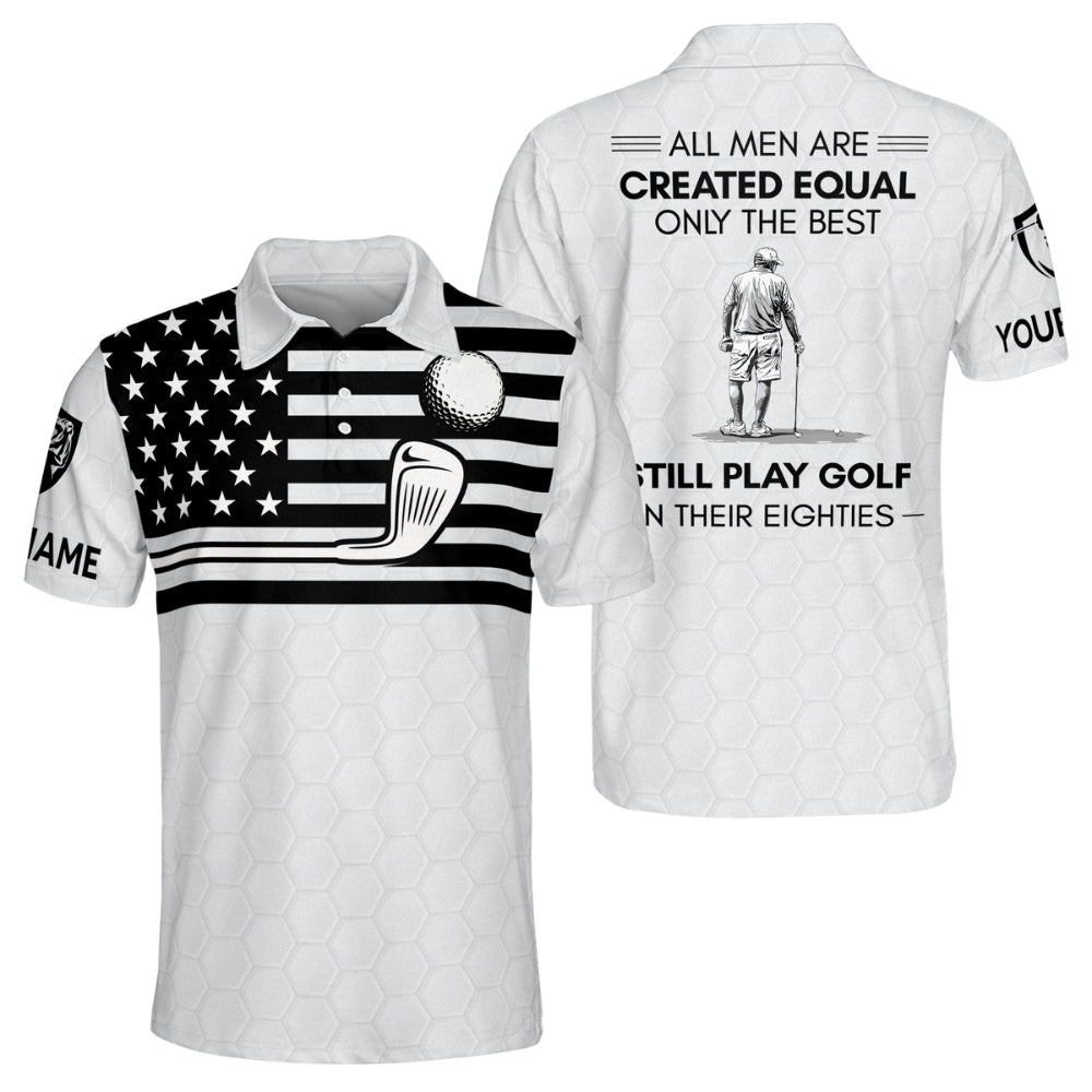 All Men Are Created Equal Only The Best Still Play Golf In Their Eighties Custom Golf Polo Shirt For Men, Custom Funny Golf Shirts GM0442