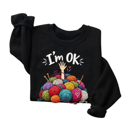 I'm Ok Funny Crochet Sweatshirt For Women, Funny Knitting Sweatshirt 2D1121