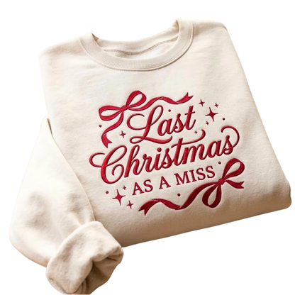Last Christmas As A Miss Embroidered Sweatshirt For Bride, Engagement Christmas Sweatshirt 2D1130