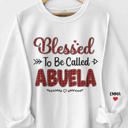 Personalized Blessed To Be Called Abuela Grandma Sweatshirt, Custom Grandmother Christmas Sweatshirt 2D1006