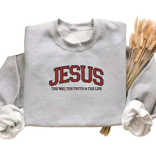 Jesus The Way The Truth The Life Embroidered Sweatshirt, Christian Faith Sweatshirt 2D0278