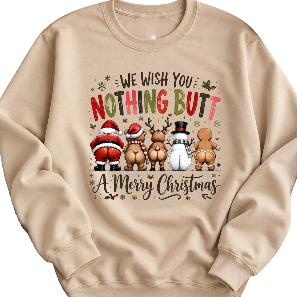 We Wish You Nothing Butt A Merry Christmas Sweatshirt, Funny Christmas Sweatshirt For Men Women 2D1233