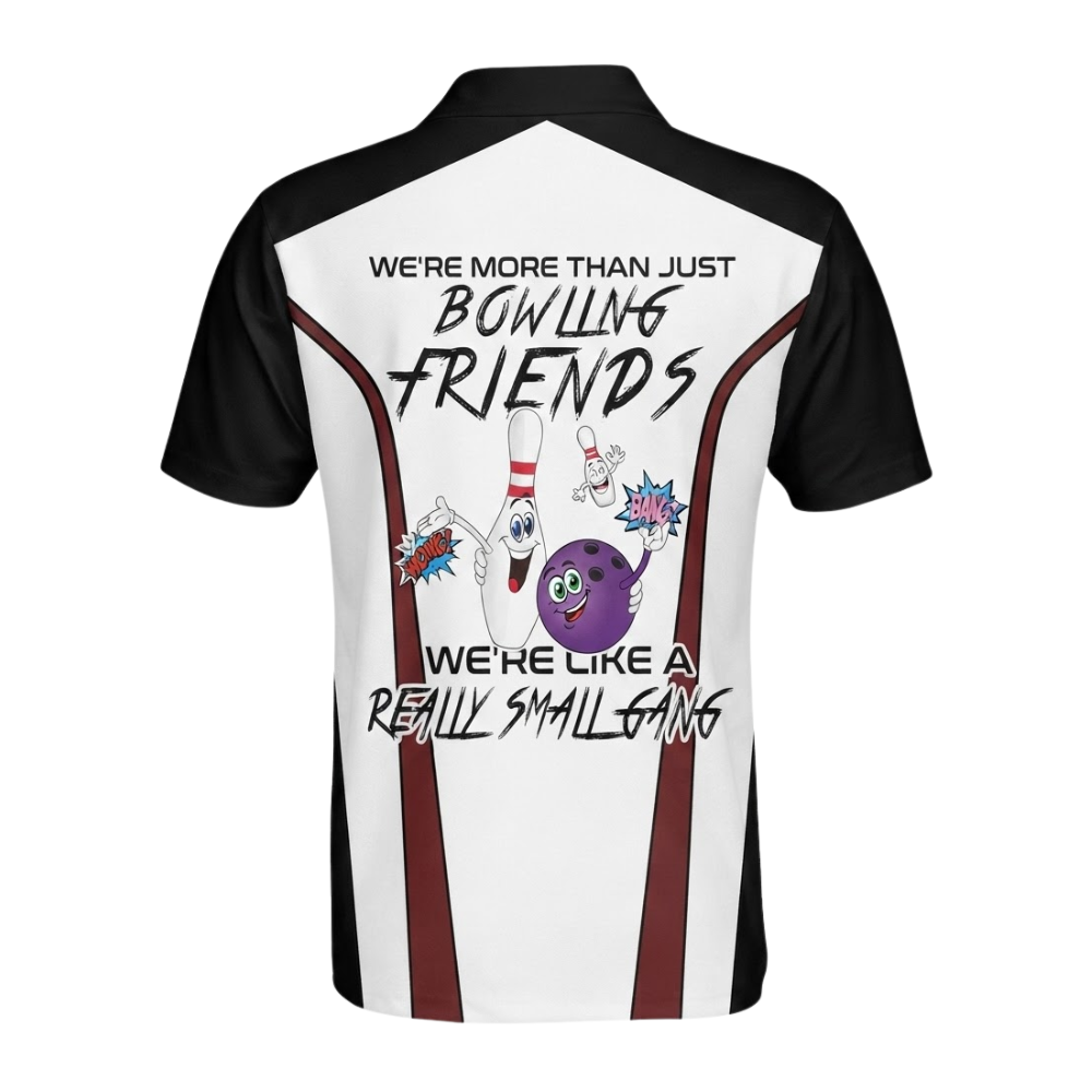 Custom We're More Than Just Bowling Friends We're Like A Really Small Gang Bowling Mens Polo Shirt, Custom Funny Bowling Shirts For Team BZ0626