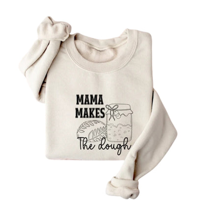 Mama Makes The Dough Sweatshirt, Bread Baking Sweatshirt 2D0696