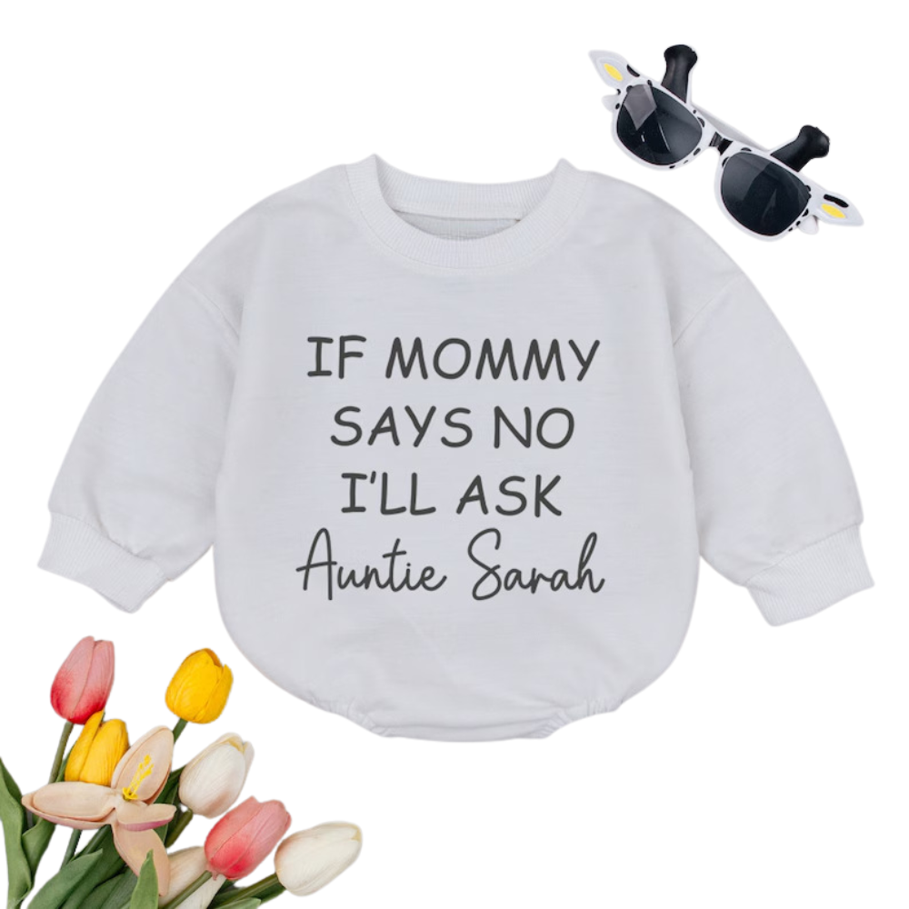 If Mommy Says No I'll Ask Auntie Custom Baby Romper Sweatshirt, Custom Funny Auntie Romper Sweatshirt Baby BB0587