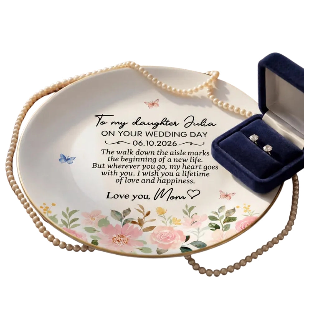 To My Daughter On Your Wedding Day Personalized Floral Ring Dish, Custom Wedding Bridal Shower Jewelry Dish For Daughter Bride from Mom WD0197