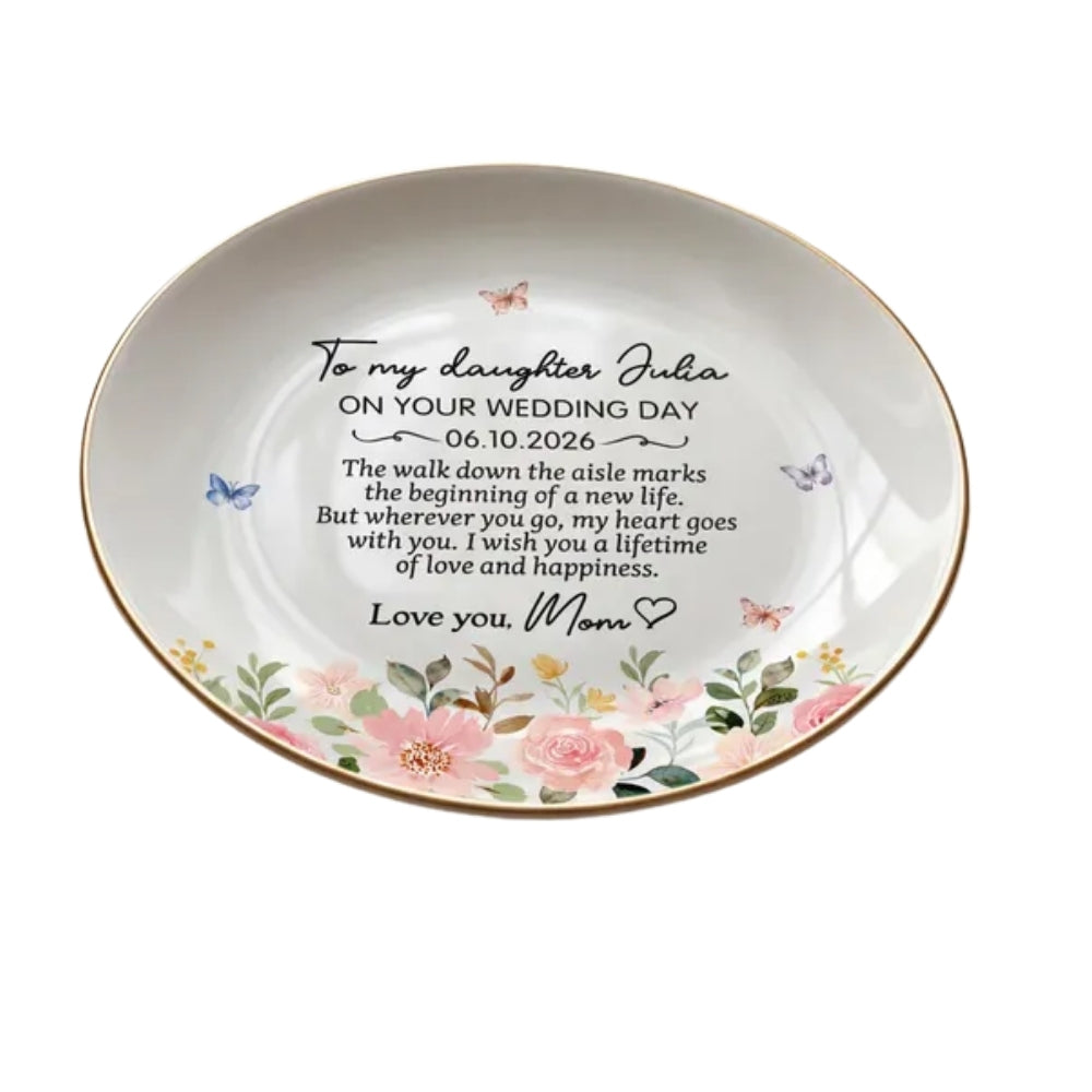 To My Daughter On Your Wedding Day Personalized Floral Ring Dish, Custom Wedding Bridal Shower Jewelry Dish For Daughter Bride from Mom WD0197