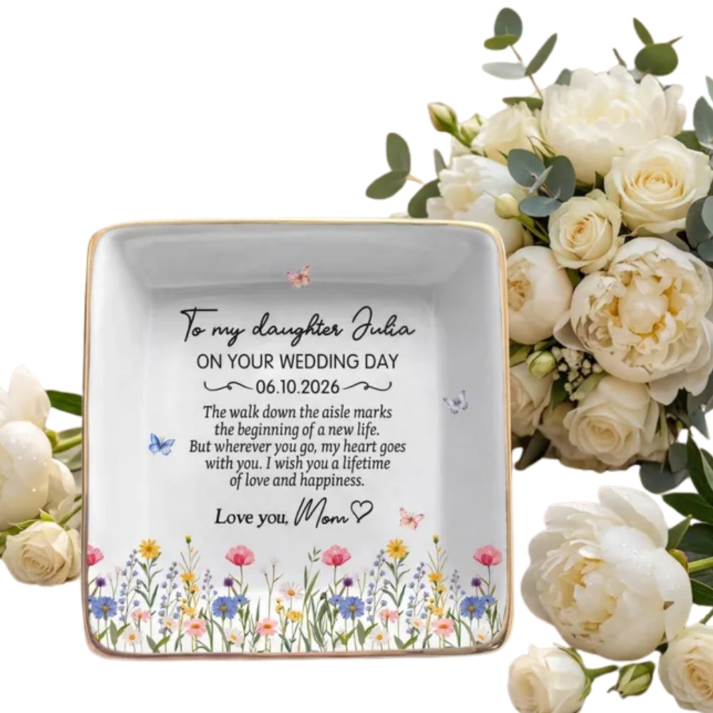 To My Daughter On Your Wedding Day Personalized Floral Ring Dish, Custom Wedding Bridal Shower Jewelry Dish For Daughter Bride from Mom WD0197