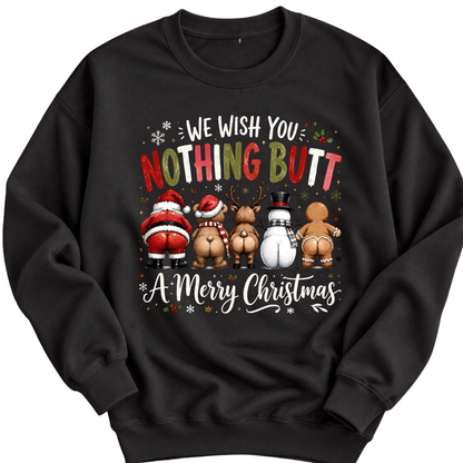 We Wish You Nothing Butt A Merry Christmas Sweatshirt, Funny Christmas Sweatshirt For Men Women 2D1233