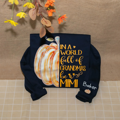 In a World Full Of Grandmas Be A Mimi Custom Grandkids Names Pumpkin Sweatshirt, Custom Thanksgiving Sweatshirt For Grandma 2D1014