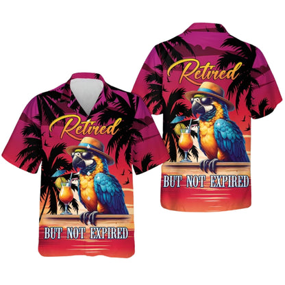 Retired But Not Expired Parrot Tropical Hawaiian Shirt Men And Women, Funny Retirement Hawaiian Shirts ET0037