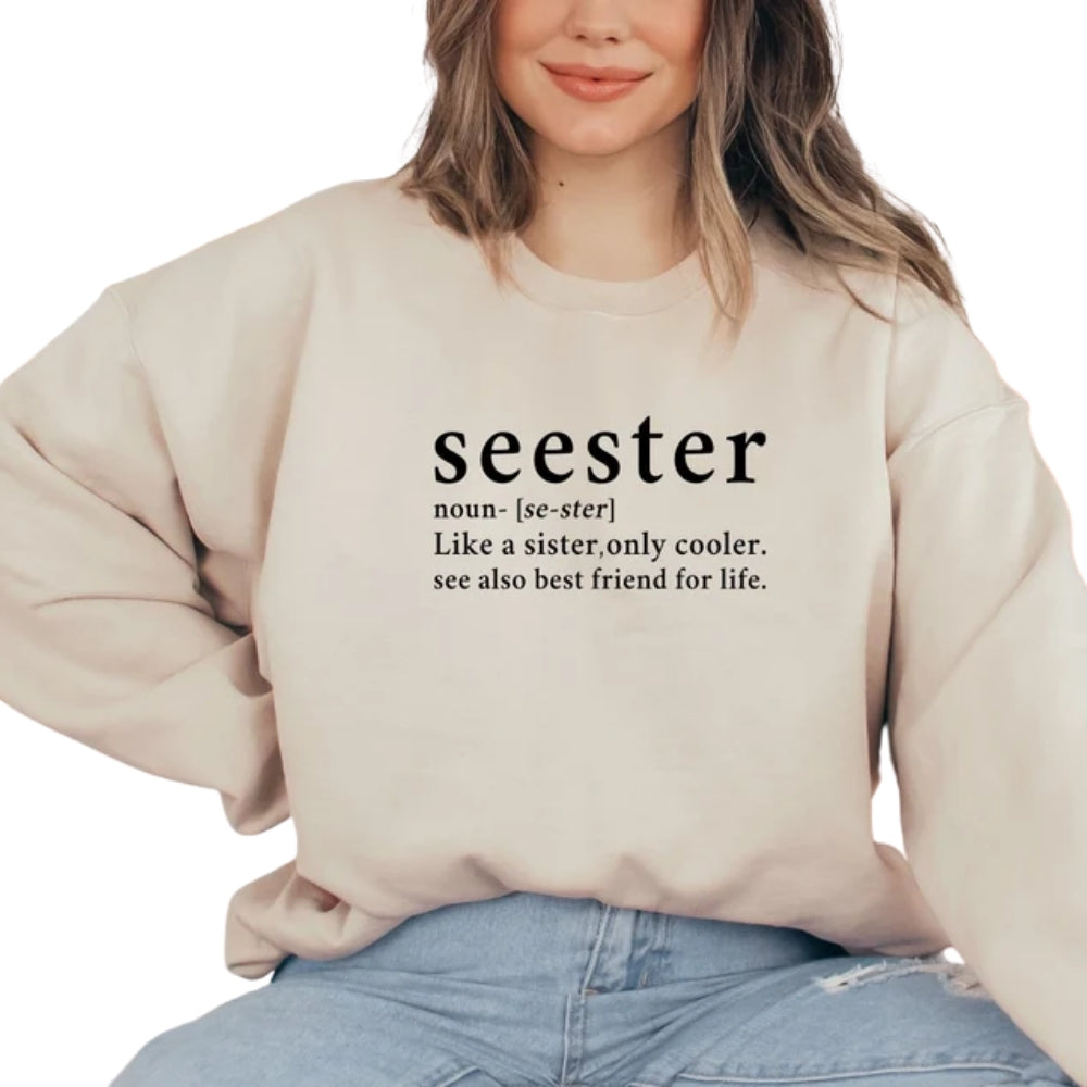 Seester Like A Sister Only Cooler Sweatshirt, Seester Definition Sweatshirt 2D0698