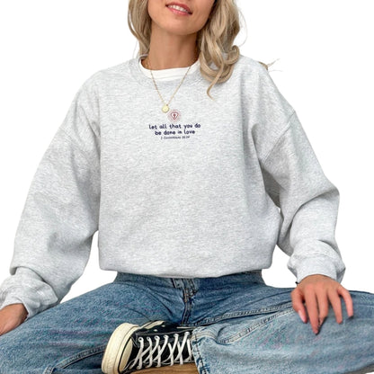 Let All That You Do Be Done In Love Embroidered Bible Verse Sweatshirt, Fatith Christian Sweatshirt 2D0290