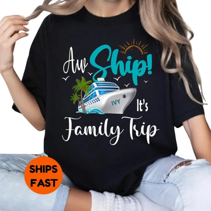 Aw Ship It's A Family Trip Custom Matching Cruise T Shirts For Family, Personalized Cruise Trip Family Shirts ET0297