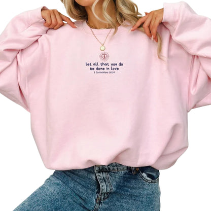 Let All That You Do Be Done In Love Embroidered Bible Verse Sweatshirt, Fatith Christian Sweatshirt 2D0290