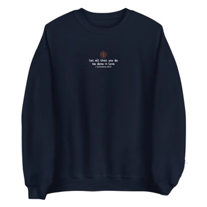Let All That You Do Be Done In Love Embroidered Bible Verse Sweatshirt, Fatith Christian Sweatshirt 2D0290