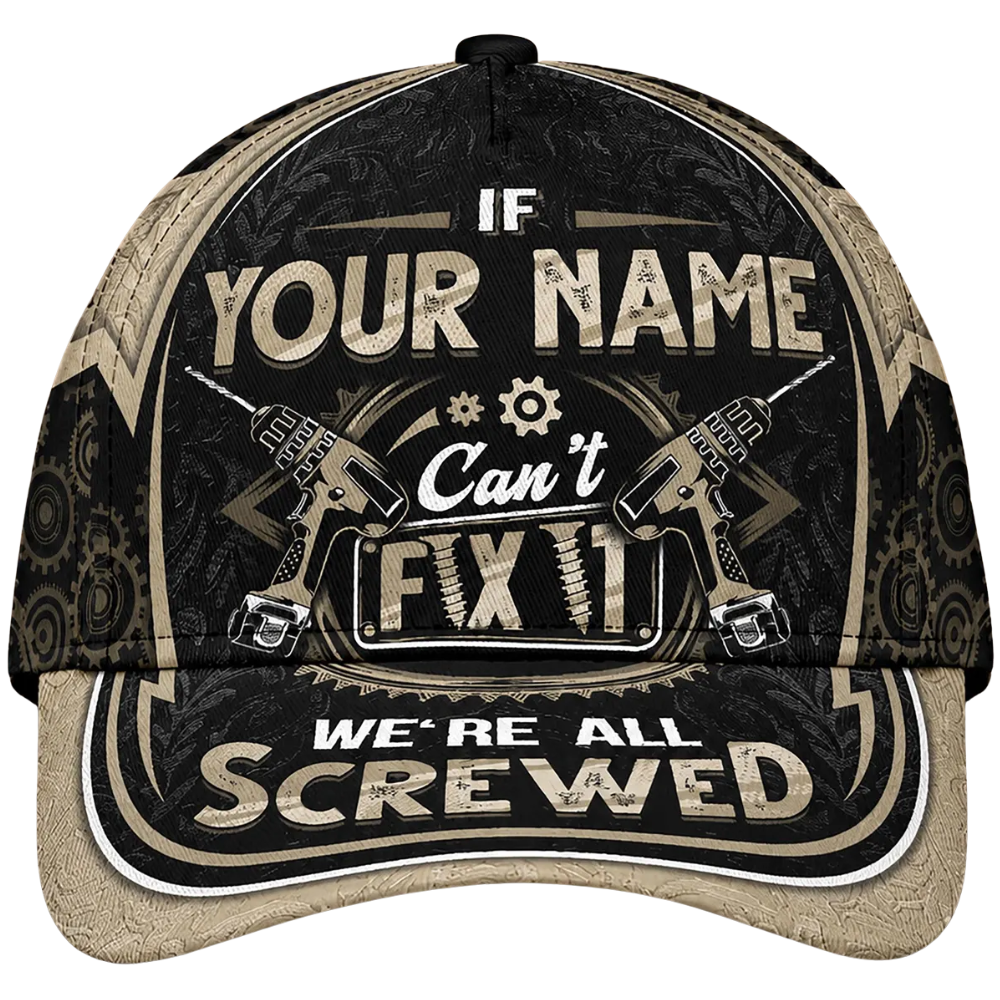 If Your Name Can’t Fix It We’re All Screwed Personalized Funny 3D Printed Baseball Cap, Custom Mechanic Cap Hat CP0632