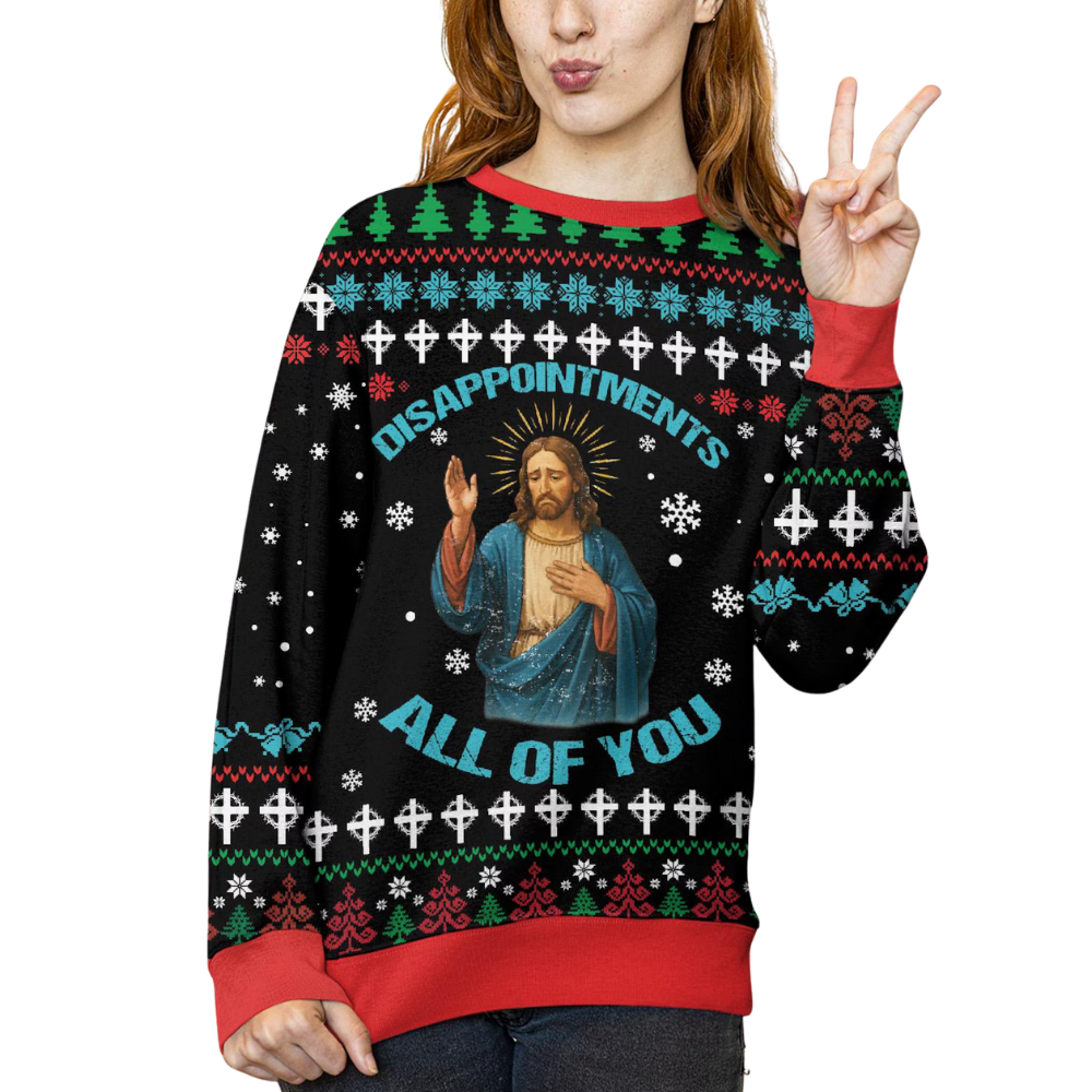 Disappointments All Of You Jesus Ugly Christmas Sweatshirt, Funny Christian Xmas Sweatshirt 2D1161
