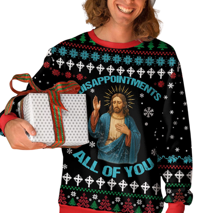 Disappointments All Of You Jesus Ugly Christmas Sweatshirt, Funny Christian Xmas Sweatshirt 2D1161