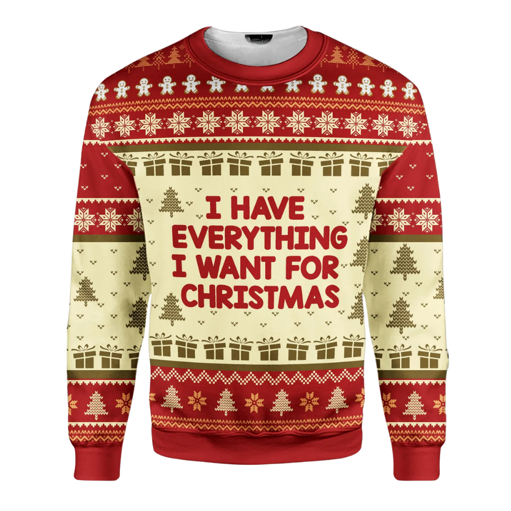 I Have Everything I Want For Christmas Matching Couple Ugly Sweater, Funny Christmas Ugly Sweatshirt For His And Her 2D1163