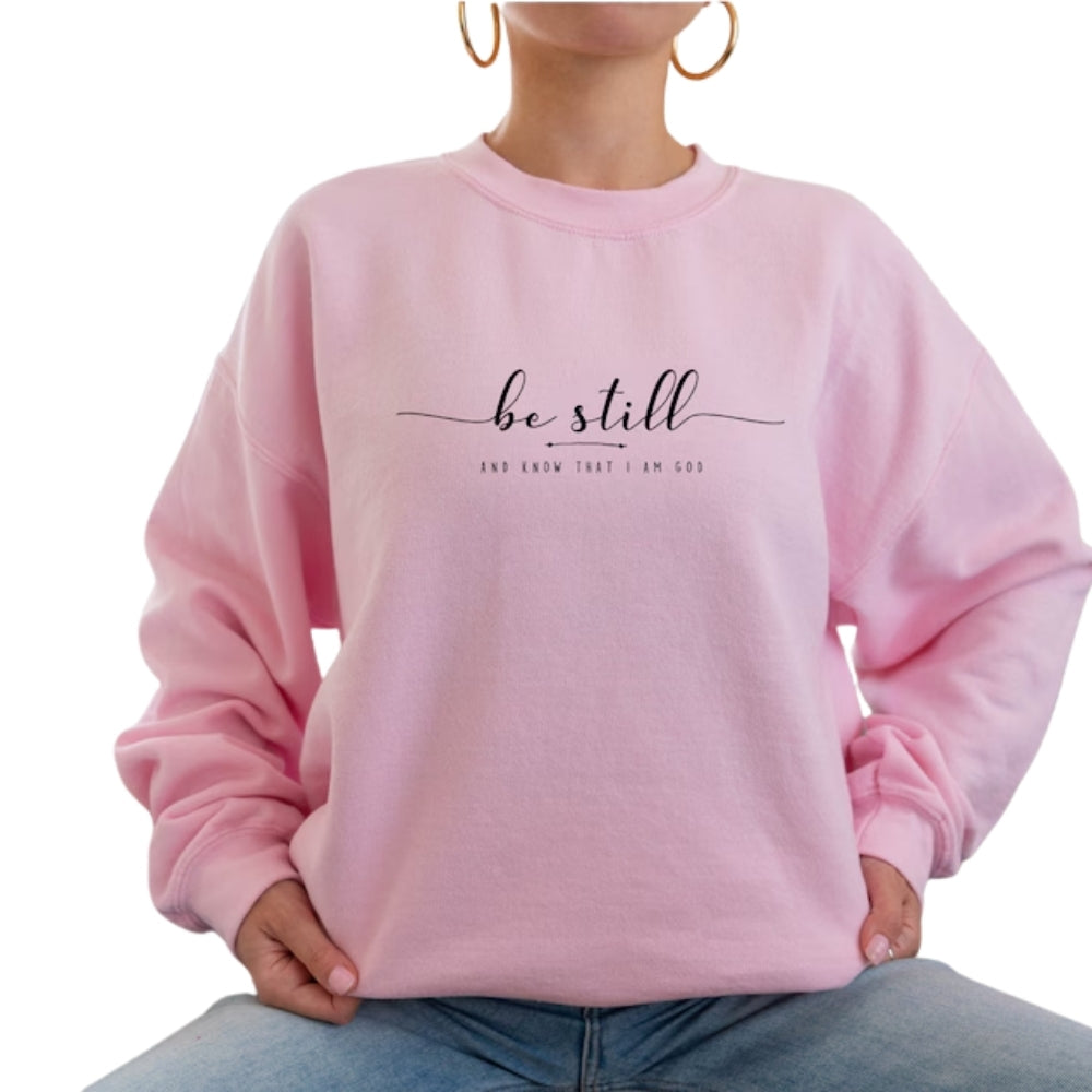 Be Still and Know That I Am God Sweatshirt, Religious Christian Sweatshirt 2D0324