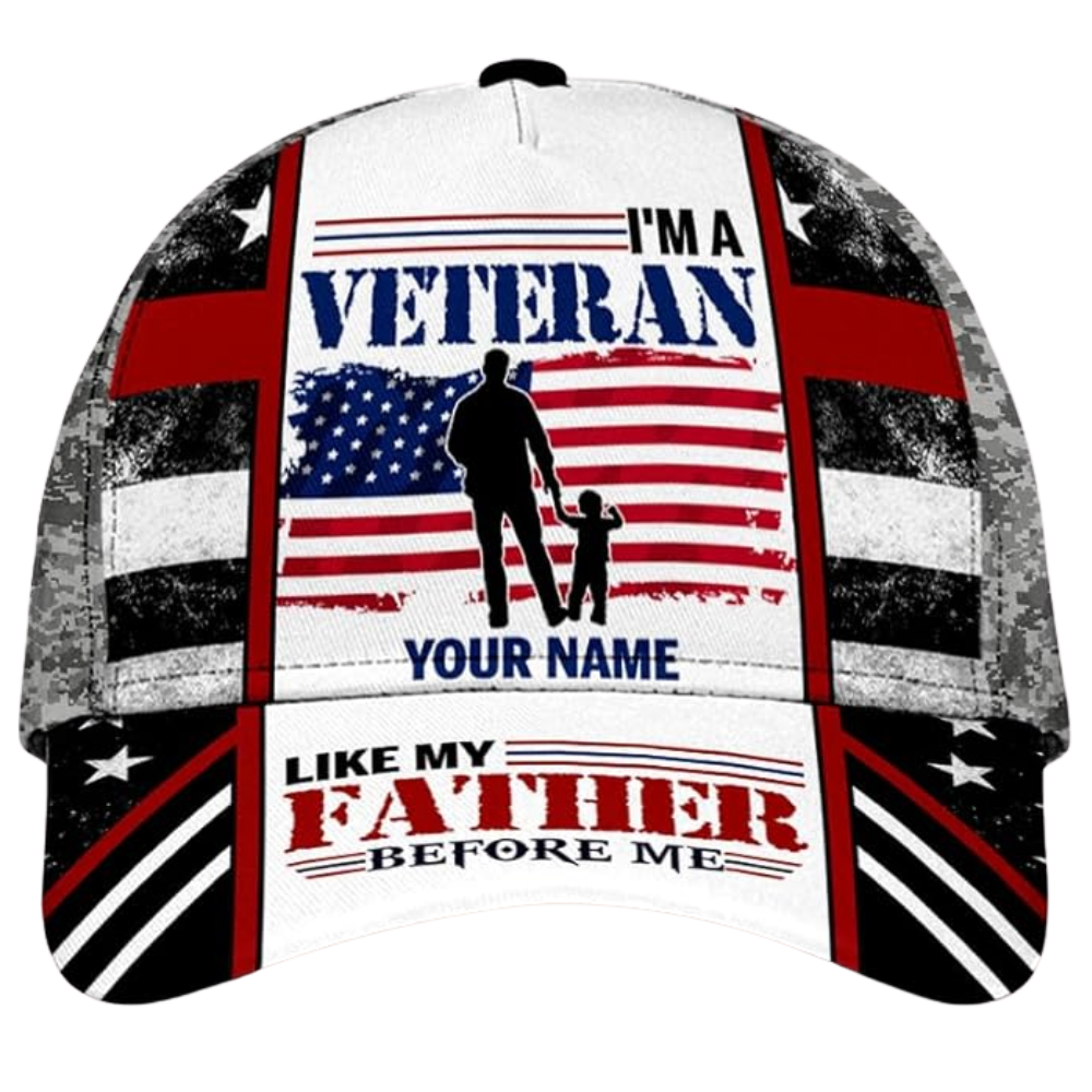I'm A Veteran Like My Father Before Me Custom Name Baseball 3D Printed Cap, Custom Veteran Pride Cap Hat CP0516