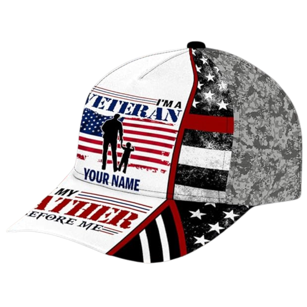 I'm A Veteran Like My Father Before Me Custom Name Baseball 3D Printed Cap, Custom Veteran Pride Cap Hat CP0516