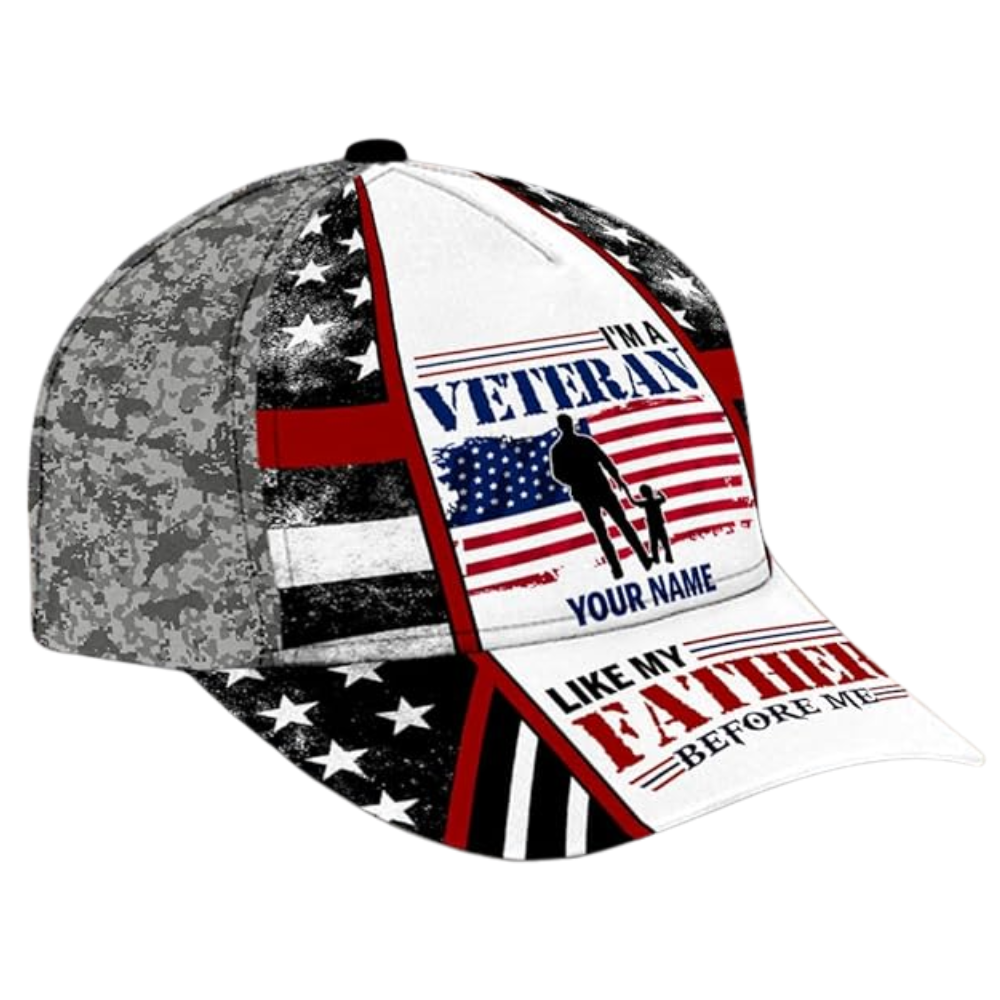 I'm A Veteran Like My Father Before Me Custom Name Baseball 3D Printed Cap, Custom Veteran Pride Cap Hat CP0516