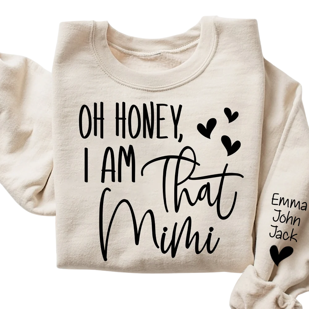 Oh Honey I Am That Mimi Custom Grandkids Names Sweatshirt, Personalized Funny Grandmother Sweatshirt 2D1021