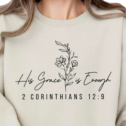His Grace is Enough 2 Corinthians 12:9 God's Love Floral Sweatshirt, Floral Christian Bible Verse Sweatshirt 2D0298