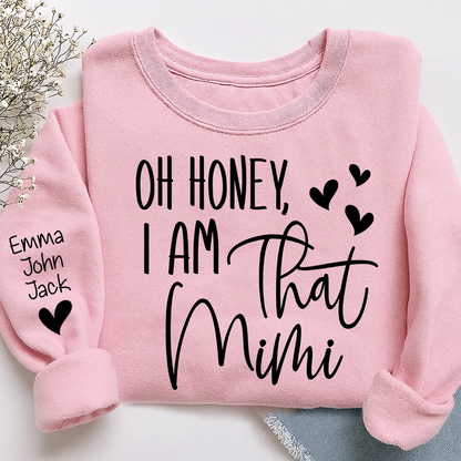 Oh Honey I Am That Mimi Custom Grandkids Names Sweatshirt, Personalized Funny Grandmother Sweatshirt 2D1021