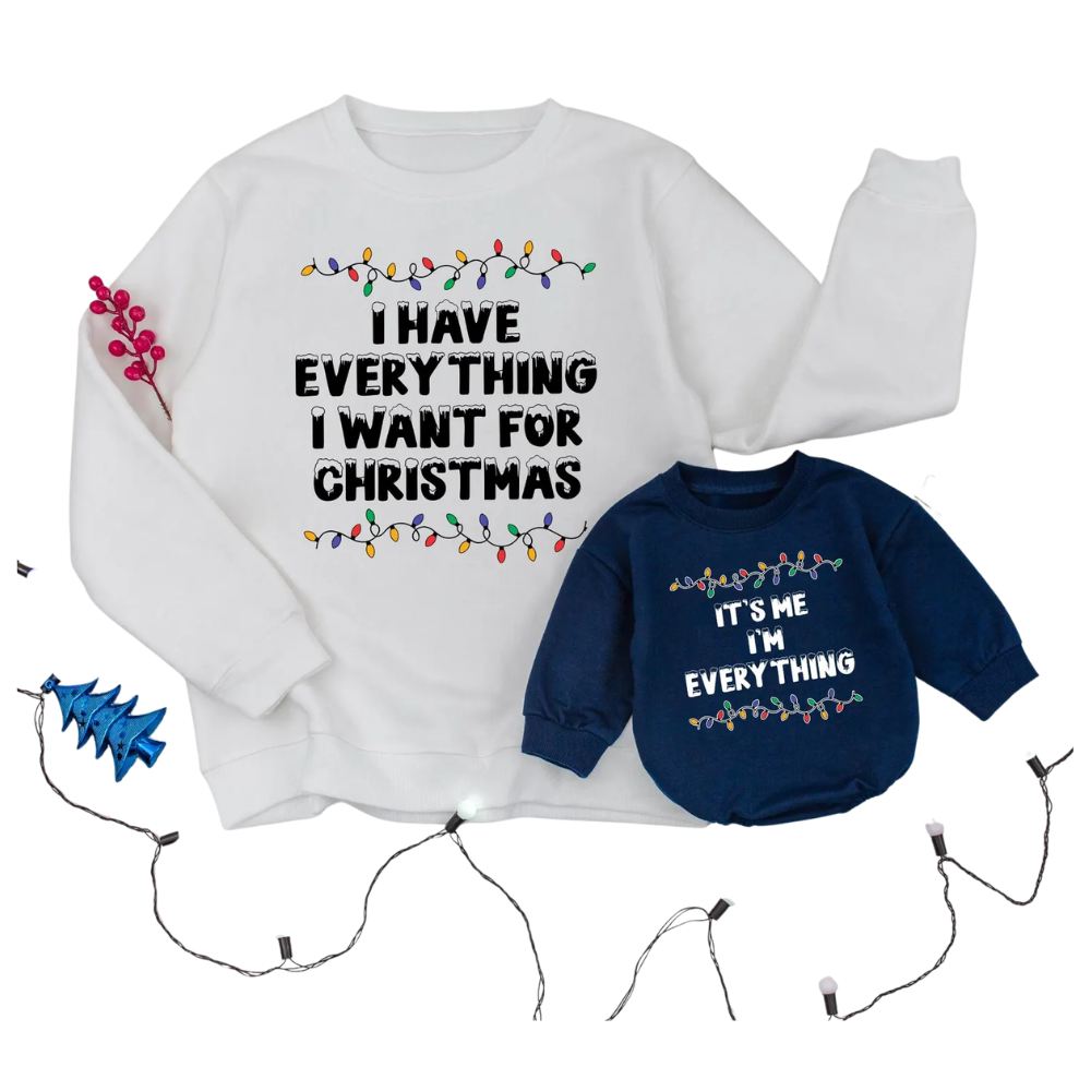 I Have Everything I Want For Christmas It's Me I'm Everything Matching Mommy And Baby Sweatshirt, Funny Christmas Sweatshirt For Mother And Mini ET1689