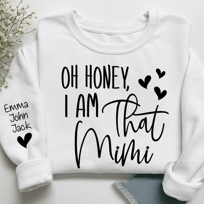 Oh Honey I Am That Mimi Custom Grandkids Names Sweatshirt, Personalized Funny Grandmother Sweatshirt 2D1021