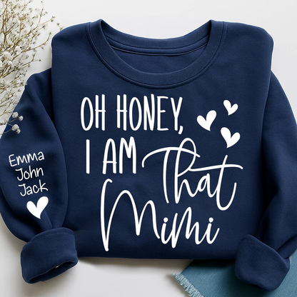 Oh Honey I Am That Mimi Custom Grandkids Names Sweatshirt, Personalized Funny Grandmother Sweatshirt 2D1021