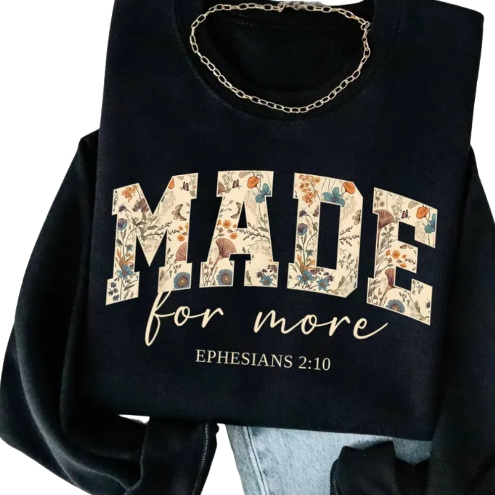 Made for More Ephesians 2:10 Sweatshirt, Jesus Christian Sweatshirt 2D0302