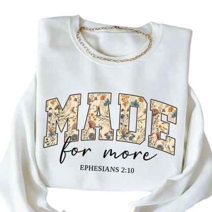 Made for More Ephesians 2:10 Sweatshirt, Jesus Christian Sweatshirt 2D0302