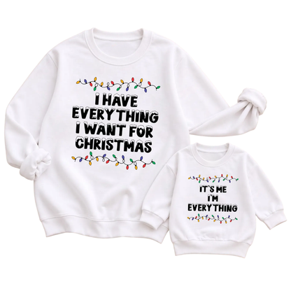 I Have Everything I Want For Christmas It's Me I'm Everything Matching Mommy And Baby Sweatshirt, Funny Christmas Sweatshirt For Mother And Mini ET1689