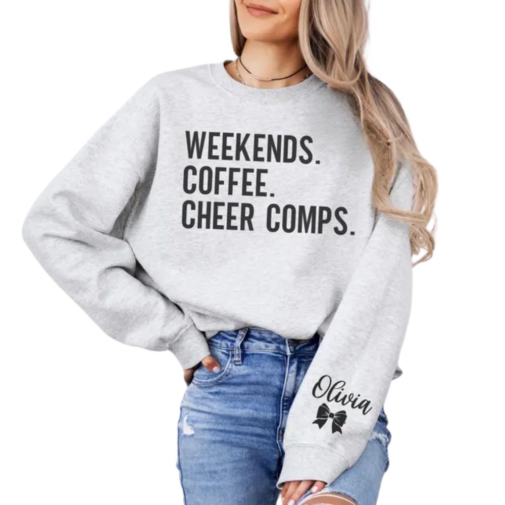 Weekends Coffee Cheer Comps Custom Cheer Sweatshirts, Custom Funny Cheer Mom Sweatshirts 2D0032