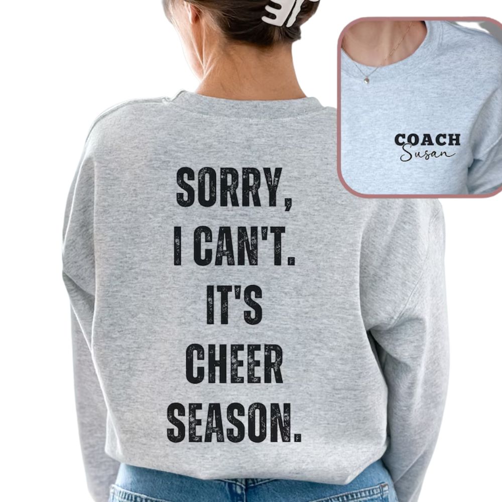 Sorry I Can't It's Cheer Season Custom Cheer Sweatshirt, Custom Cheer Coach Sweatshirt 2D0047