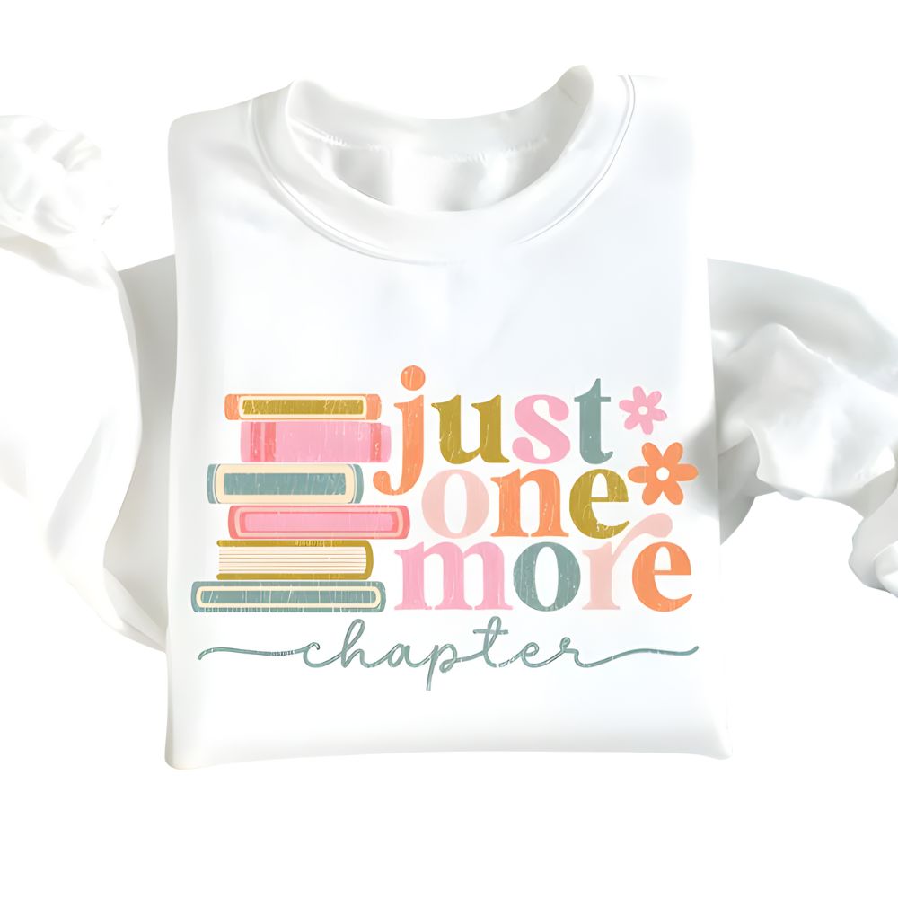 Just One More Chapter Sweatshirt, Reading Book Lover Sweatshirt 2D0050