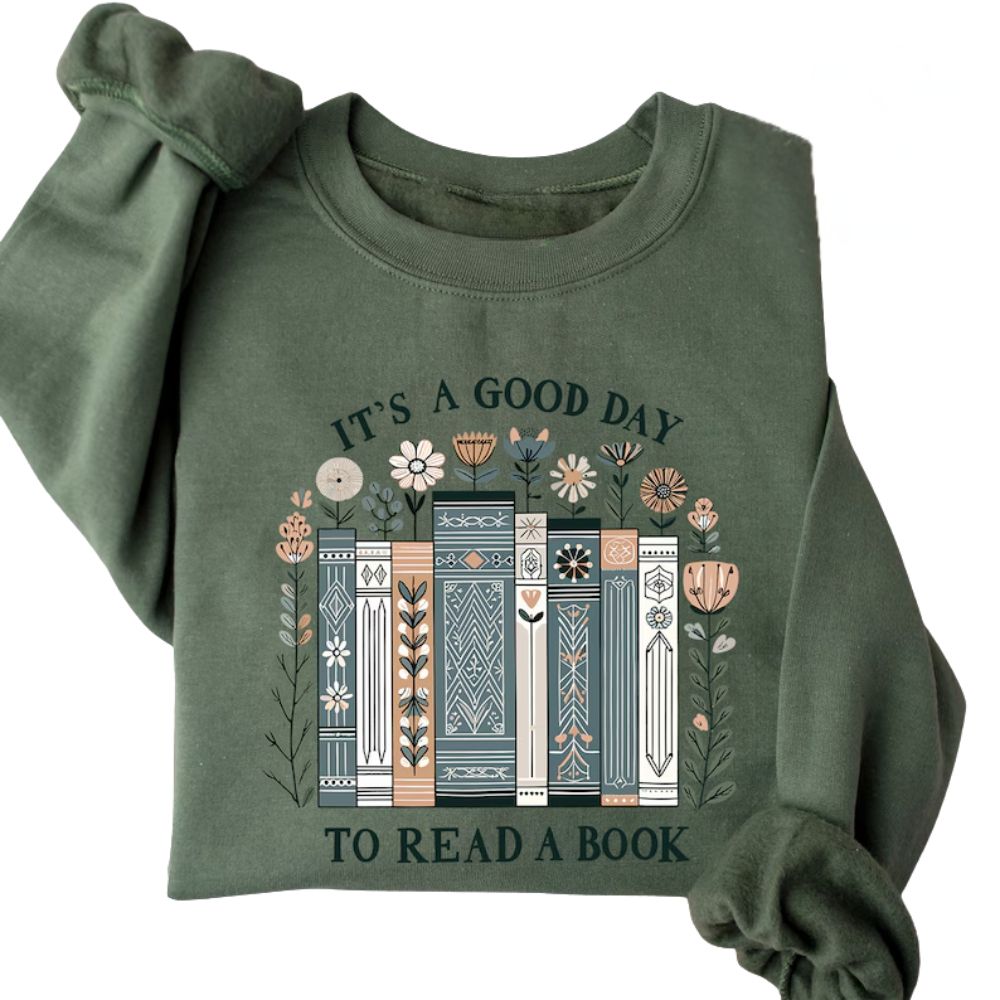 It's A Good Day To Read A Book Sweatshirt, Reading Book Lover Sweatshirt, Bookworm Sweatshirt 2D0054