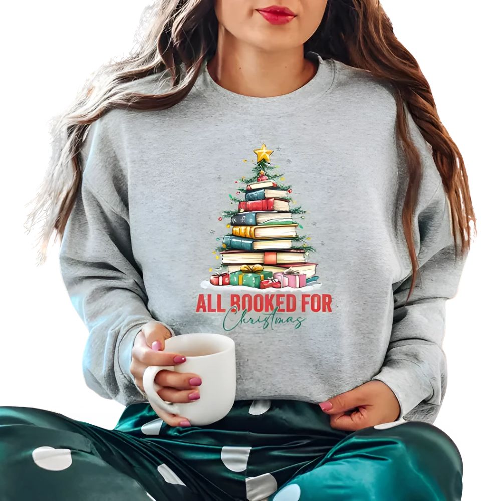 All Booked For Christmas Sweatshirt For Bookworm, Christmas Book Lover Sweatshirt 2D0067